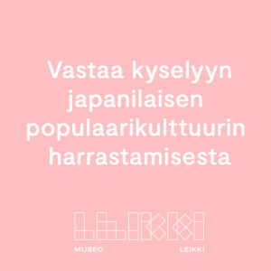 Kysely japanilaisen populaarikulttuurin harrastamisesta Suomessa 2000-luvulla